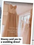  ?? ?? Stacey said yes to a wedding dress!