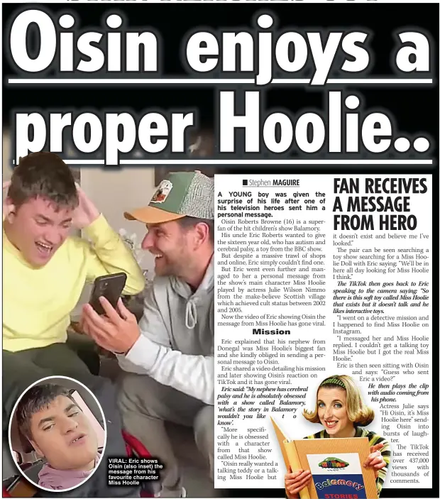  ?? ?? VIRAL: Eric shows Oisin (also inset) the message from his favourite character Miss Hoolie
FAVE IN HIS EYES: Ms Hoolie