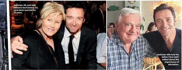  ??  ?? Jackman, 50, and wife Deborra-lee Furness, 63, have been married for 23 years. Jackman tells how his father Chris (left) talked about the importance of education.
