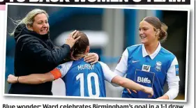  ?? GETTY IMAGES ?? Bluewonder:Bluewonder: Ward celebrates Birmingham’s goal in a 1-1 draw against Bristol City with key signing Christie Murray