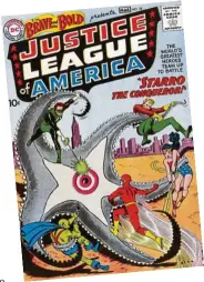  ??  ?? The Justice League first came together in The Bold And The Brave #28, where they fought... a starfish.