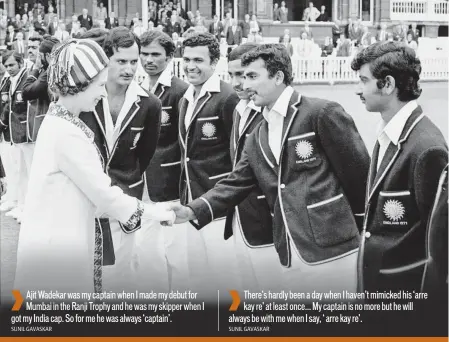  ?? GETTY ?? (Above) Ajit Wadekar introduces Sunil Gavaskar to Queen Elizabeth II at Lord’s in 1971.