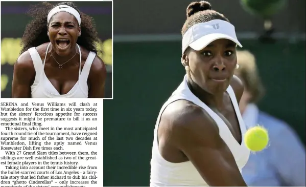  ??  ?? Sister act: Venus Williams and Serena Williams (inset) will continue their rivalry in the last-16 stage of Wimbledon at the All-England Club today.