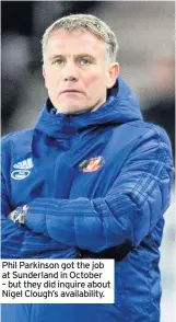  ??  ?? Phil Parkinson got the job at Sunderland in October – but they did inquire about Nigel Clough’s availabili­ty.