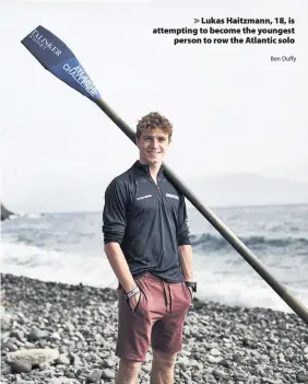  ?? Ben Duffy ?? &gt; Lukas Haitzmann, 18, is attempting to become the youngest person to row the Atlantic solo