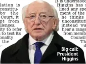  ?? ?? Big call: President Higgins