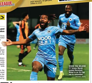  ?? PICTURE: Alamy ?? WOOD YOU BELIEVE IT! Tyrone Marsh helped Boreham Wood to an FA Cup run to remember