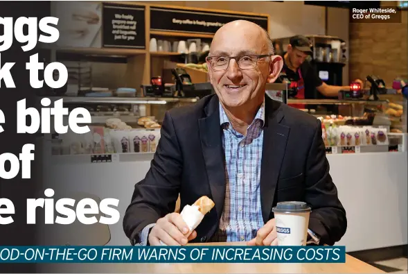  ?? ?? Roger Whiteside, CEO of Greggs