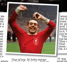  ??  ?? Cup of joy: St John enjoys beating Leeds in the 1965 FA Cup final in which he scored