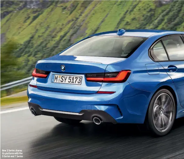  ??  ?? New 3 Series shares its platform with the 5 Series and 7 Series