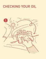  ??  ?? Before you begin, make sure your car engine is cold and on level ground. You'll need to wait a little while after turning off the ignition for the oil to cool and settle. Then, pop the bonnet and locate the dipstick, which will usually look like a round plastic handle sticking out the side of the engine. Pull it out and wipe any oil from its end with a rag or piece of paper.