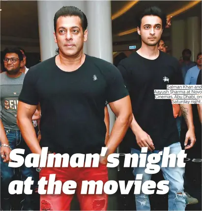  ?? Photos by Ahmed Kutty/Gulf News and supplied ?? Salman Khan and Aayush Sharma at Novo Cinemas, Abu Dhabi, on Saturday night.