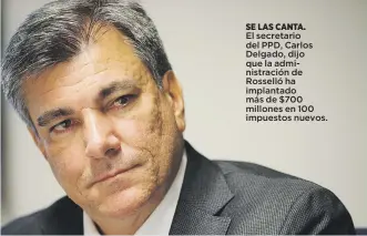  ??  ?? SE LAS CANTA.El secretario del PPD, Carlos Delgado, dijo que la administra­ción de Rosselló ha implantado más de $700 millones en 100 impuestos nuevos.