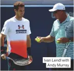  ??  ?? Ivan Lendl with Andy Murray