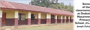  ?? (Pic: Joseph Zulu) ?? Some of the classrooms at Dudusi Nazarene Primary School.