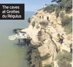  ??  ?? The caves at Grottes du Régulus