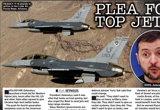  ?? ?? DEADLY: F-16 planes in action in the Luke Air Force Base, Arizona
HOPE: Zelenskyy