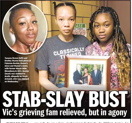  ??  ?? Tanama Brown (left) and Destiny Wynne hold photo of Fateema Boston, Brown’s niece and Wynne’s sister, with former Mayor Mike Bloomberg in 2011. Boston (inset) was stabbed to death, allegedly by Kayla Armand, who was charged on Wednesday.