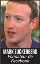  ??  ?? MARK ZUCKERBERG Fondateur de Facebook