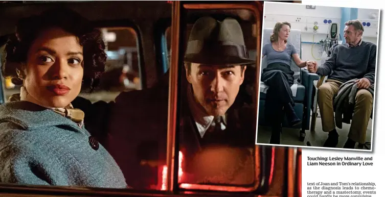  ??  ?? Fifties film noir with a twist: Gugu Mbatha-Raw, Edward Norton and (inset) Bruce Willis in Motherless Brooklyn
Touching: Lesley Manville and Liam Neeson in Ordinary Love