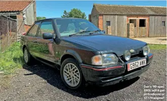  ??  ?? Dan’s ‘90-spec XR3i: will it get an EcoBoost or ST170 engine?