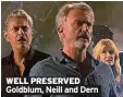  ?? ?? WELL PRESERVED Goldblum, Neill and Dern