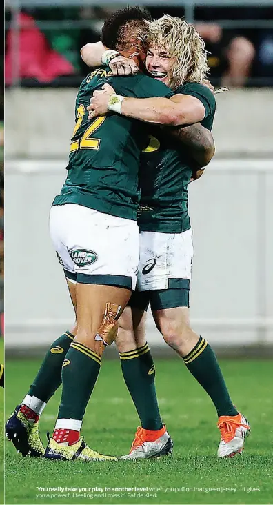  ??  ?? ‘You really take your play to another level when you pull on that green jersey … It gives you a powerful feeling and I miss it’. Faf de Klerk