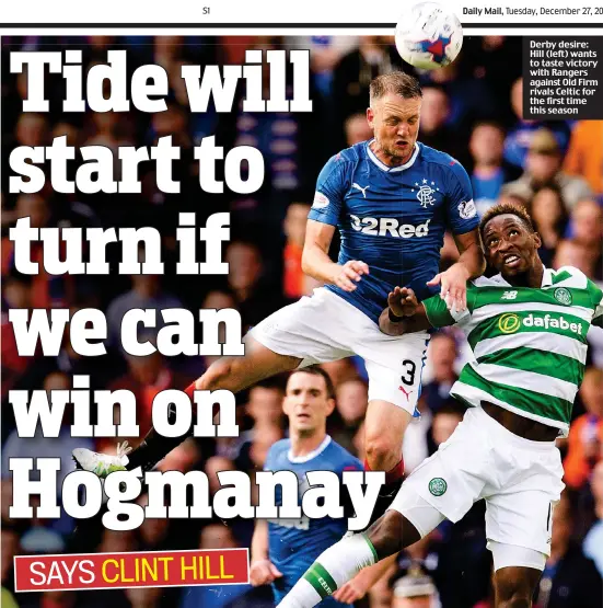  ??  ?? Derby desire: Hill (left) wants to taste victory with Rangers against Old Firm rivals Celtic for the first time this season