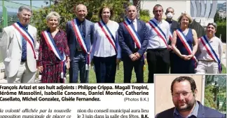  ?? (Photos B.K.) ?? François Arizzi et ses huit adjoints : Philippe Crippa. Magali Tropini, Jérôme Massolini, Isabelle Canonne, Daniel Monier, Catherine Casellato, Michel Gonzalez, Gisèle Fernandez.
Olivier Carel, chef de file de l’opposition, veut l’annulation des élections du  mars dernier.