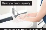  ??  ?? Wash your hands regularly