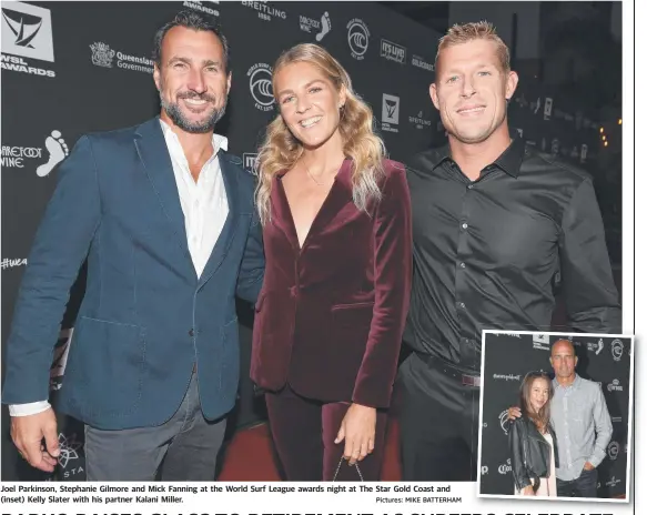  ??  ?? Joel Parkinson, Stephanie Gilmore and Mick Fanning at the World Surf League awards night at The Star Gold Coast and (inset) Kelly Slater with his partner Kalani Miller. Pictures: MIKE BATTERHAM