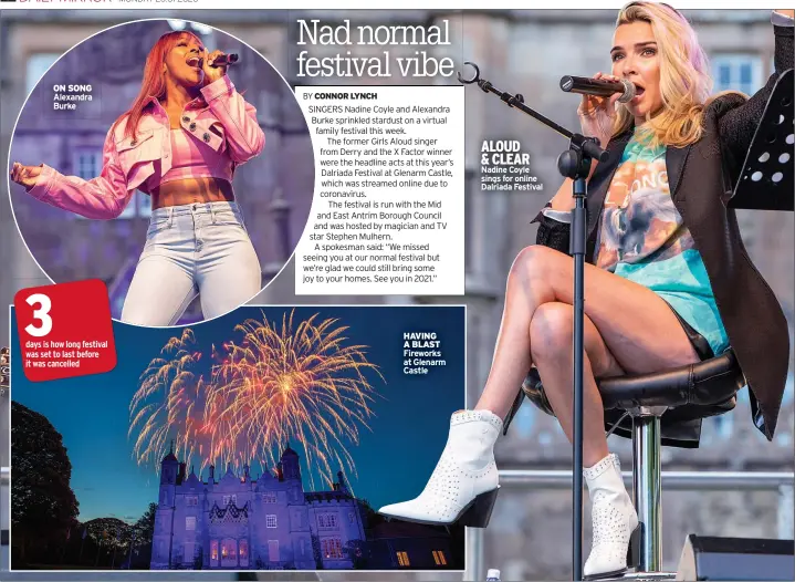  ??  ?? ON SONG Alexandra Burke
HAVING A BLAST Fireworks at Glenarm Castle
ALOUD & CLEAR Nadine Coyle sings for online Dalriada Festival