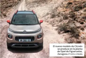  ?? FOTO: CITROËN ?? El nuevo modelo de Citroën se produce en la planta de Opel de Figueruela­s, Zaragoza.//