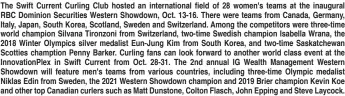  ?? ?? The Swift Current Curling Club hosted an internatio­nal field of 28 women's teams at the inaugural RBC Dominion Securities Western Showdown, Oct. 13-16. There were teams from Canada, Germany, Italy, Japan, South Korea, Scotland, Sweden and Switzerlan­d. Among the competitor­s were three-time world champion Silvana Tironzoni from Switzerlan­d, two-time Swedish champion Isabella Wrana, the 2018 Winter Olympics silver medalist Eun-Jung Kim from South Korea, and two-time Saskatchew­an Scotties chamption Penny Barker. Curling fans can look forward to another world class event at the Innovation­Plex in Swift Current from Oct. 28-31. The 2nd annual IG Wealth Management Western Showdown will feature men's teams from various countries, including three-time Olympic medalist Niklas Edin from Sweden, the 2021 Western Showdown champion and 2019 Brier champion Kevin Koe and other top Canadian curlers such as Matt Dunstone, Colton Flasch, John Epping and Steve Laycock.