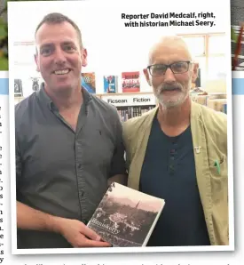  ??  ?? Reporter David Medcalf, right, with historian Michael Seery.