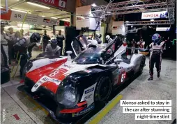  ??  ?? Alonso asked to stay in the car after stunning night-time stint