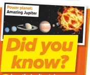  ??  ?? Power planet: Amazing Jupiter