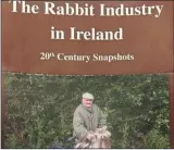  ??  ?? ‘ The Rabbit Industry in Ireland’ is on sale now.