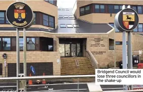  ??  ?? Bridgend Council would lose three councillor­s in the shake-up