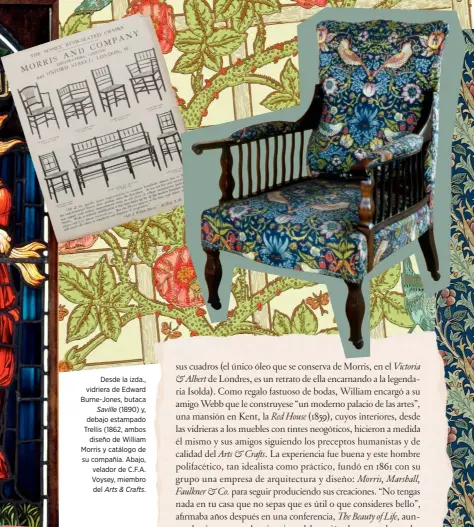  ??  ?? Desde la izda., vidriera de Edward Burne-jones, butaca Saville (1890) y, debajo estampado Trellis (1862, ambos diseño de William Morris y catálogo de su compañía. Abajo, velador de C.F.A. Voysey, miembro del Arts & Crafts.