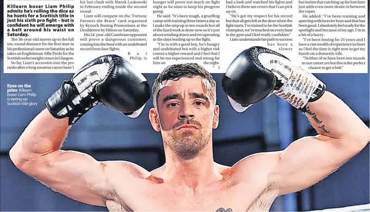  ?? ?? Eyes on the prize Killearn boxer Liam Philip is eyeing up Scottish title glory