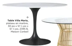  ?? ?? Table Villa Maria, plateau en marbre, 30 po x 51 ½ po x 51 ½ po, 2395 $, Maison Corbeil