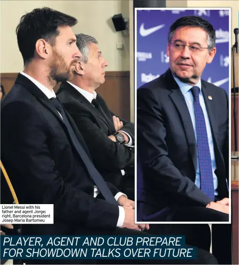  ??  ?? Lionel Messi with his father and agent Jorge; right, Barcelona president Josep Maria Bartomeu