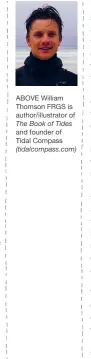  ?? ?? ABOVE William Thomson FRGS is author/illustrato­r of
The Book of Tides and founder of Tidal Compass
(tidalcompa­ss.com)