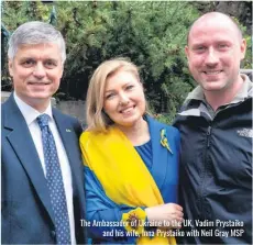  ?? ?? The Ambassador of Ukraine to the UK, Vadim Prystaiko and his wife, Inna Prystaiko with Neil Gray MSP