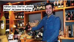  ??  ?? Adrian Zico, Chef im „Aroma Bistro“, ist immer in Action.