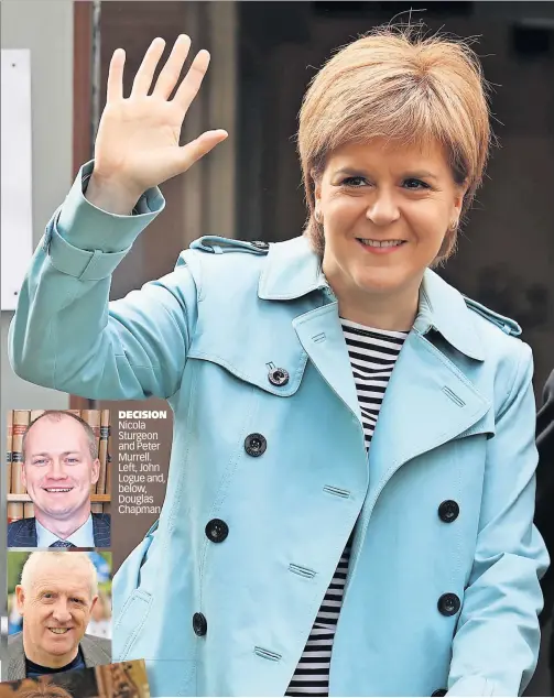  ?? ?? DECISION Nicola Sturgeon and Peter Murrell. Left, John Logue and, below, Douglas Chapman