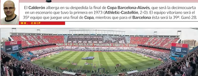  ??  ?? OTRA FINAL. El Vicente Calderón echa el cierre en un partido oficial: la final de la Copa del Rey, que en su estadio ya se ha disputado en trece ediciones anteriores.