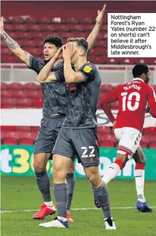  ??  ?? Nottingham Forest’s Ryan Yates (number 22 on shorts) can’t believe it after Middlesbro­ugh’s late winner.