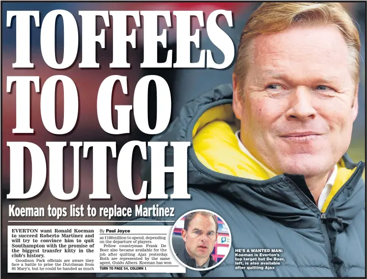 ?? Picture: JOHN SIBLEY ?? HE’S A WANTED MAN: Koeman is Everton’s top target but De Boer, left, is also available after quitting Ajax